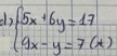 beginarrayl 5x+6y=17 9x-y=7(*)endarray.