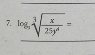 log _3sqrt[3](frac x)25y^4=
_