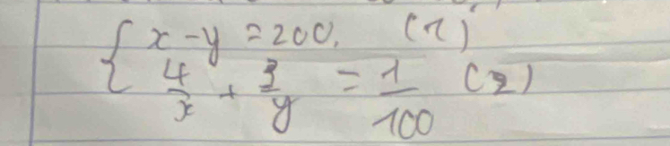 beginarrayl x-y=200,(x)  4/x + 1/y = 1/100 (x)endarray.