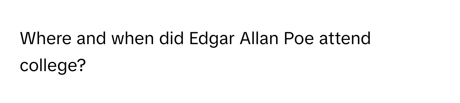 Where and when did Edgar Allan Poe attend college?