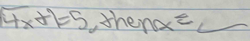 4x+1=5 , thenc x^2 _