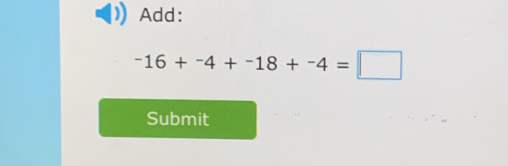 Add:
-16+-4+-18+-4=□
Submit