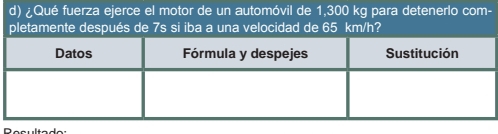 ¿Qué fuerza ejerce el motor de un automóvil de 1,300 kg para detenerlo com- 
pletamente después de 7s si iba a una velocidad de 65 km/h?