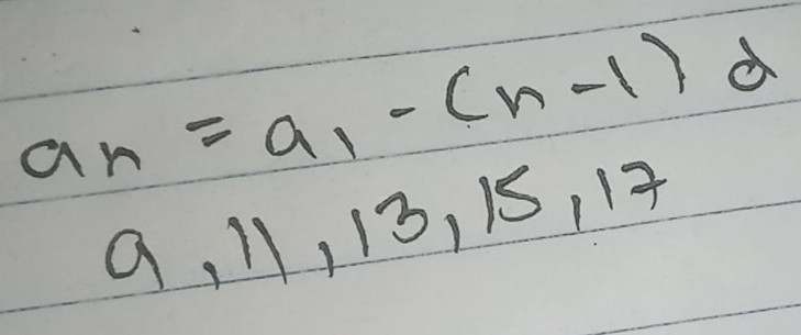 a_n=a_1-(n-1)d
a, 11, 13, 15, 17