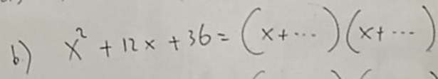 x^2+12x+36=(x+...)(x+...)