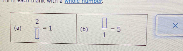 Fill in each blank with a whole humber.
X