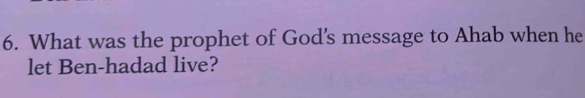What was the prophet of God's message to Ahab when he 
let Ben-hadad live?