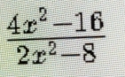  (4x^2-16)/2x^2-8 