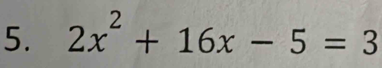 2x^2+16x-5=3