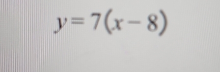 y=7(x-8)