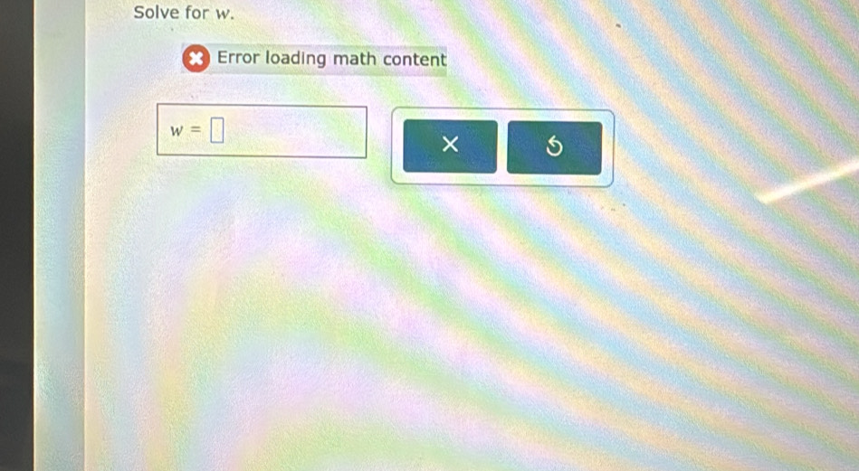 Solve for w. 
Error loading math content
w=□
×