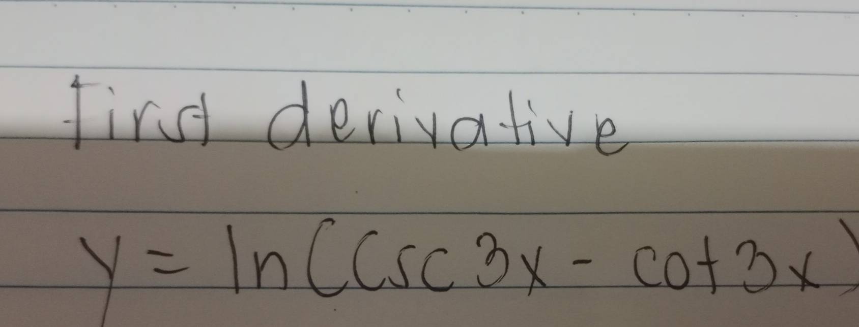 fins derivative
y=ln ((csc 3x-cot 3x)