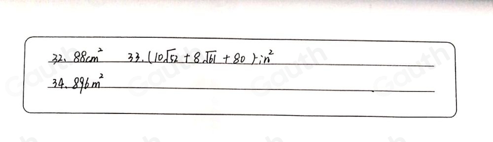 32. 88cm^2 33.(10sqrt(52)+8sqrt(61)+80)in^2 _ 
34. 896m^2