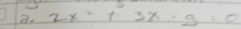 2x^2+3x-_ a=0