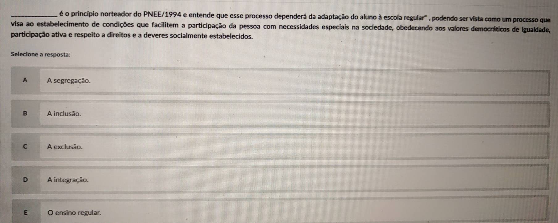 Resolvido:é o princípio norteador do PNEE/1994 e entende que esse ...