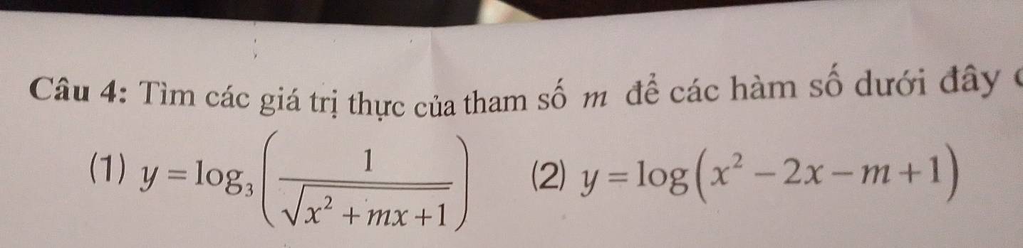 Tìm các giá trị thực của tham số m để các hàm số dưới đây ở
(1) y=log _3( 1/sqrt(x^2+mx+1) ) (2) y=log (x^2-2x-m+1)