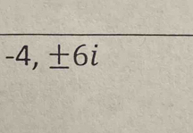 ^circ 
-4, ^circ  ± 6i