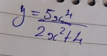 y= 5x^4/2x^2+4 