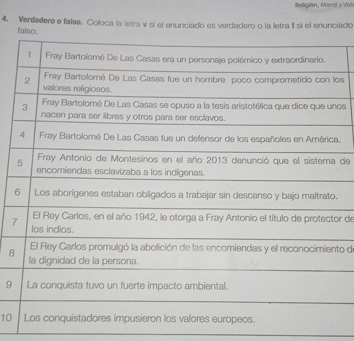 Religión, Moral y Val 
4. Verdadero o falso. Coloca la letra v si el enunciado es verdadero o la letra f si el enunciado 
os 
os 
. 
de
7r de 
8to de
9
10