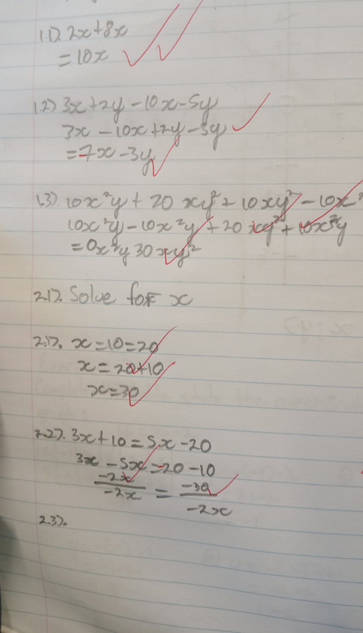 2x+8x
=10x
(. 2) 3x+2y-10x-5y
3x-10x+2y-5y
=7x-3y
63). 10x^2y+20xy^2+10xy^2-10x^2
10x^2y-10x^2y+20xy^2+10x^2y
=0x^4y30xy^2
212. Solve fox x
2:13. x=10=20
x=2θ +10
x=3p
8-27. 3x+10=5x-20
3x-5x=20-10
2. 37.
 (-2x)/-2x = (-3a)/-2x 