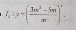 f_5:y=( (3m^2-5m)/m )^x.