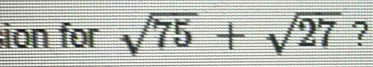 ion for sqrt(75)+sqrt(27) ?