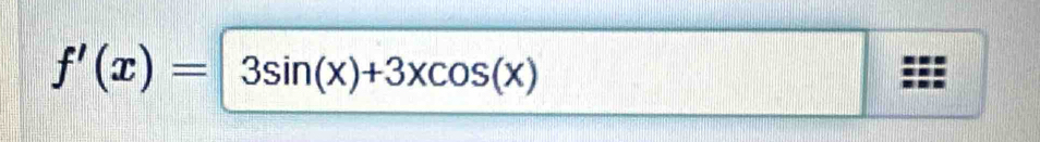 f'(x)=3sin (x)+3xcos (x)