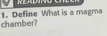 Define What is a magma 
chamber?