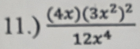 11.) frac (4x)(3x^2)^212x^4