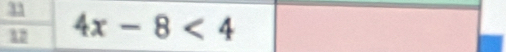 33 
1 4x-8<4</tex>