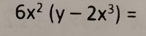 6x^2(y-2x^3)=