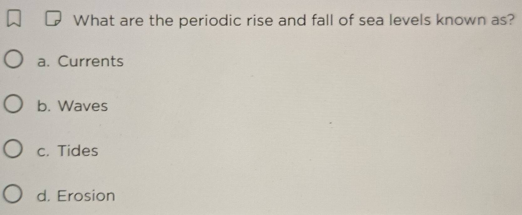 Solved: What are the periodic rise and fall of sea levels known as? a ...