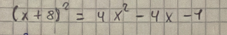 (x+8)^2=4x^2-4x-1