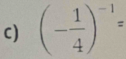 (- 1/4 )^-1=