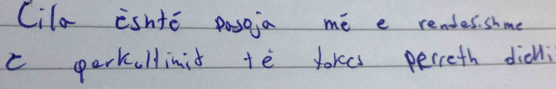 Cila ishtē pasoja mé e rendes shme 
c parkallinit te lokes perceth dielli