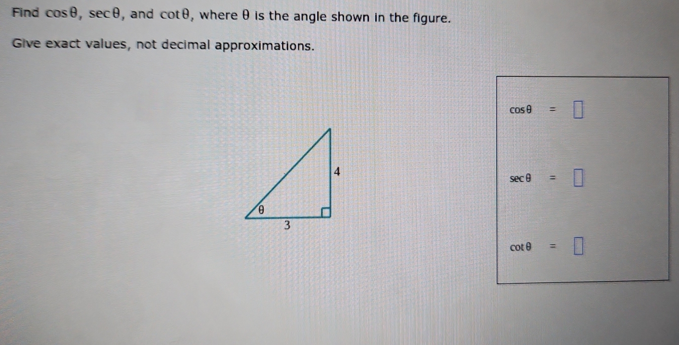 Solved: Find cos θ , sec θ , and cot θ , where θ is the angle shown in ...