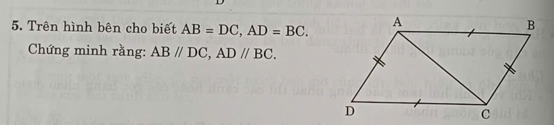 Trên hình bên cho biết AB=DC, AD=BC. 
Chứng minh rằng: ABparallel DC, ADparallel BC.