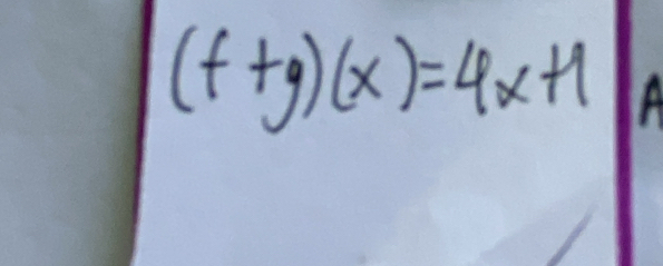 (f+g)(x)=4x+1 A