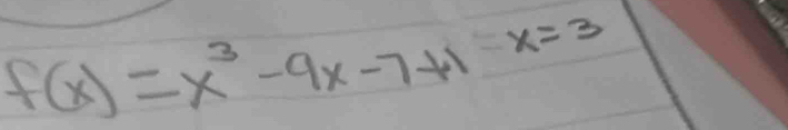 f(x)=x^3-9x-7+1x=3