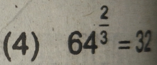 (4)
64^(frac 2)3=32