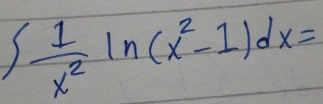 ∈t  1/x^2 ln (x^2-1)dx=