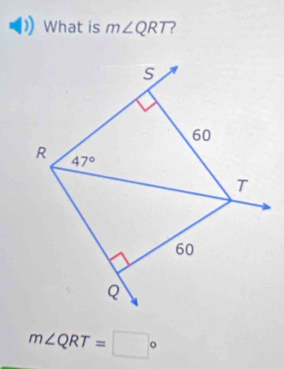 What is m∠ QRT ?
m∠ QRT=□°