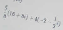 frac (_2)^28+8i(16+8i)+4(-2- 1/2 i)