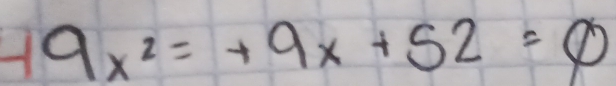 -19x^2=+9x+52=θ