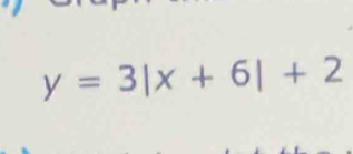 y=3|x+6|+2