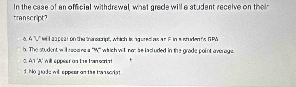Solved: In the case of an official withdrawal, what grade will a ...