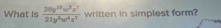 What is  28y^(15)w^3z^7/21y^5w^4z^7  written in simplest form?