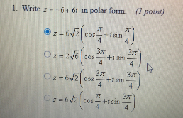 Solved: Write z=-6+6i in polar form. (1 point) z=6sqrt(2)(cos π /4 ...