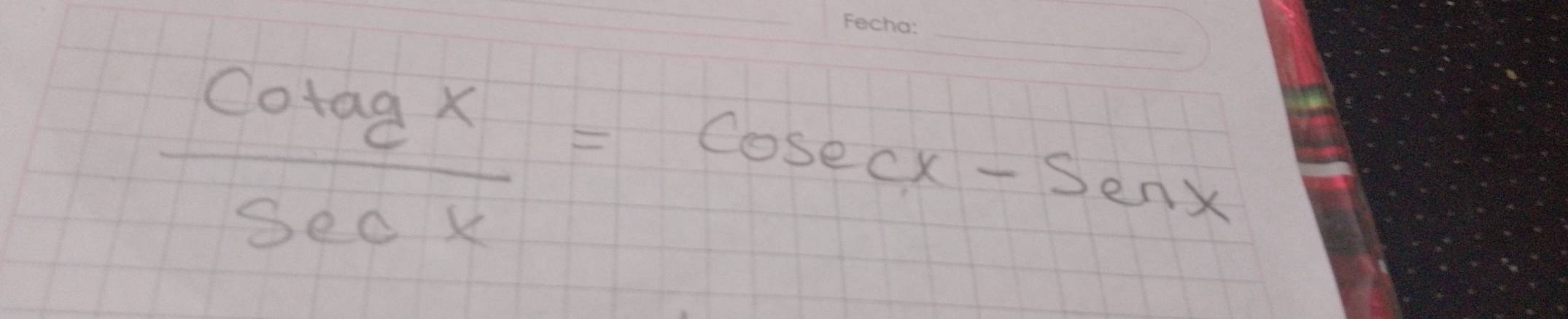  Cotagx/sec x =cx-sen x