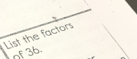 List the factors 
of36.